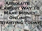 Absolute Easiest Way To Make Money Online...Start Today!