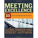 Meeting Excellence: 33 Tools to Lead Meetings That Get Results