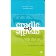 Cradle to Cradle: Remaking the Way We Make Things