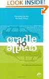 Cradle to Cradle: Remaking the Way We Make Things