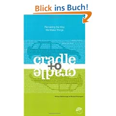 Cradle to Cradle: Remaking the Way We Make Things