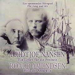 Fridtjof Nansen - Ein Leben für die Freiheit und Roald Amundsen - Held der Antarktis Kapitel 4