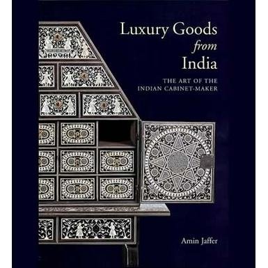 Luxury Goods from India: The Art of the Indian Cabinet-Maker