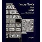 Luxury Goods from India: The Art of the Indian Cabinet-Maker