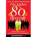 The Other 80 Percent: Turning Your Church's Spectators into Active Participants (Jossey-Bass Leadership Network Series)