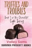 Truffles and Troubles: Book 1 in The Chocolate Cafe Series (Volume 1)