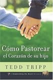 Como Pastorear el Corazon de su Hijo = Shepherding a Child's Heart (Spanish Edition)