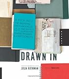 Drawn In: A Peek into the Inspiring Sketchbooks of 44 Fine Artists, Illustrators, Graphic Designers, and Cartoonists