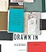 Drawn In: A Peek into the Inspiring Sketchbooks of 44 Fine Artists, Illustrators, Graphic Designers, and Cartoonists