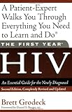 The First Year: HIV: An Essential Guide for the Newly Diagnosed