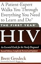 The First Year: Hiv: An Essential Guide for the Newly Diagnosed