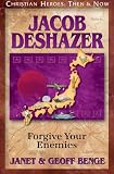 Jacob DeShazer: Forgive Your Enemies (Christian Heroes : Then & Now)
