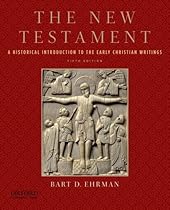 The New Testament: A Historical Introduction to the Early Christian Writings The New Testament: A Historical Introduction to the Early Christian Writings