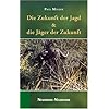 Die Zukunft der Jagd & die J�ger der Zukunft