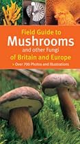 Field Guide to Mushrooms and Other Fungi of Britain and Europe