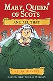 Mary, Queen of Scots and all that