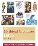 The Mythical Creatures Bible: The Definitive Guide to Beasts and Beings from Mythology and Folklore
