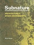 Subnature: Architectures Other Environments