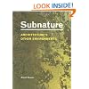 Subnature: Architecture's Other Environments