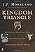 Kingdom Triangle: Recover the Christian Mind, Renovate the Soul, Restore the Spirit's Power