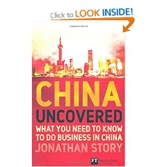 China Uncovered: What You Need to Know to Do Business in China (Financial Times Series)