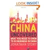 China Uncovered: What You Need to Know to Do Business in China (Financial Times Series)
