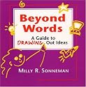 Beyond Words: A Guide to Drawing Out Ideas for Anyone Who Works with Groups