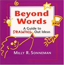 Beyond Words: A Guide to Drawing Out Ideas for Anyone Who Works with Groups