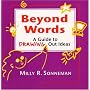 Beyond Words: A Guide to Drawing Out Ideas for People Who Work with Groups