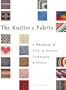 The Knitter's Palette: A Workbook of Color and Texture Techniques and Effects