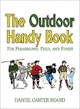 The Outdoor Handy Book: For Playground, Field and Forest