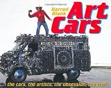 Art Cars:  the cars, the artists, the obsession, the craft