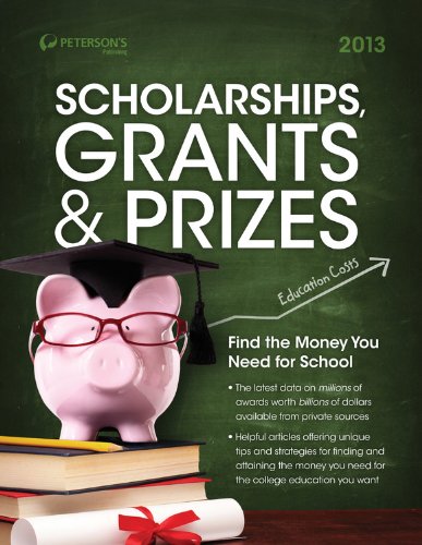 Scholarships, Grants & Prizes 2013 (Peterson's Scholarships, Grants & Prizes)