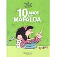 10 anos con Mafalda / 10 Years with Mafalda