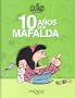 10 anos con Mafalda / 10 Years with Mafalda (Spanish Edition)
