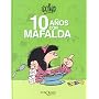 10 anos con Mafalda / 10 Years with Mafalda (Spanish Edition)