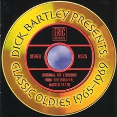 Dick Bartley Presents: Classic Oldies 1965-1969
