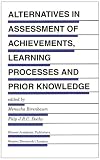 Alternatives in Assessment of Achievements, Learning Processes and Prior Knowledge (Evaluation in Education and Human Services)