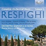 Produkt-Bild: Respighi: S&auml;mtliche Orchesterwerke Vol.1