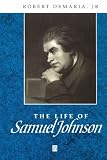 The Life of Samuel Johnson: A Critical Biography (Blackwell Critical Biographies)