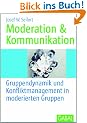 Moderation und Kommunikation: Gruppendynamik und Konfliktmanagement in moderierten Gruppen