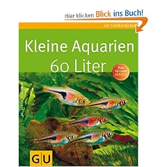 Kleine Aquarien - 60 Liter (Tierratgeber)