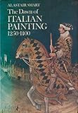 The dawn of Italian painting, 1250-1400