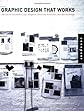 Graphic Design That Works: Secrets for Successful Logo, Magazine, Brochure, Promotion, and Identity Design