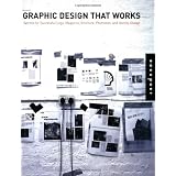 Graphic Design That Works: Secrets for Successful Logo, Magazine, Brochure, Promotion, and Identity Design ~ Cheryl Dangel Cullen