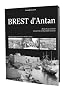Brest d'Antan : Brest et ses environs � travers la carte postale ancienne