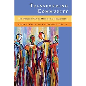 Transforming Community: The Wesleyan Way to Missional Congregations