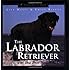 The Labrador Retriever: The Dog That Does It All (Howell's Best of Breed Library)
