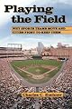 Playing the Field: Why Sports Teams Move and Cities Fight to Keep Them
