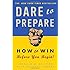 Dare to Prepare: How to Win Before You Begin